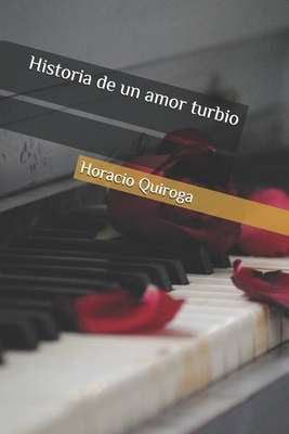 Historia de un amor turbio by Horacio Quiroga