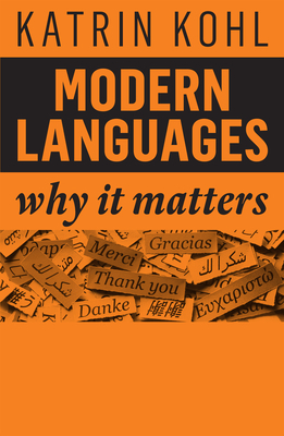 Modern Languages: Why It Matters by Katrin Kohl