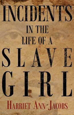 Incidents in the Life of a Slave Girl by Harriet Ann Jacobs