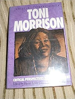 Toni Morrison: Critical Perspectives Past and Present by Kwame Anthony Appiah, Henry Louis Gates Jr.