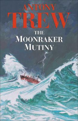 The Moonraker Mutiny by Antony Trew