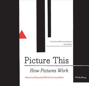 Picture This: How Pictures Work by Molly Bang