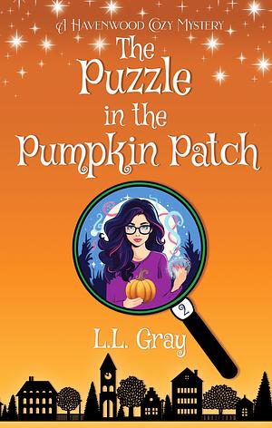 The Puzzle in the Pumpkin Patch: A Cozy Mystery by L.L. Gray, L.L. Gray