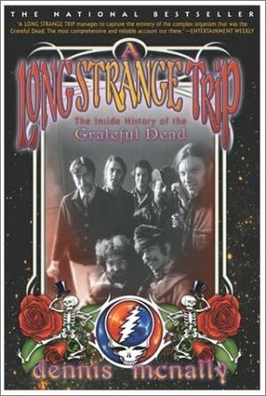A Long Strange Trip: The Inside History of the Grateful Dead by Dennis McNally