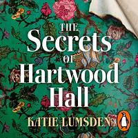 The Secrets of Hartwood Hall by Katie Lumsden