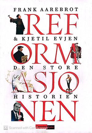 Reformasjonen: den store historien by Kjetil Evjen, Frank Aarebrot