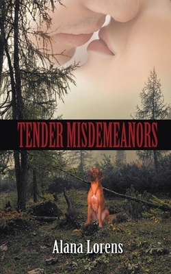 Tender Misdemeanors by Alana Lorens