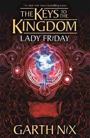 Lady Friday by Garth Nix