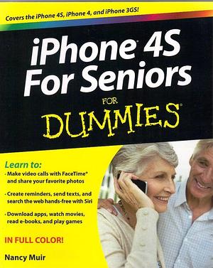 IPhone 4S For Seniors For Dummies by Nancy C. Muir