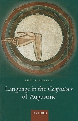 Language in the Confessions of Augustine by Philip Burton