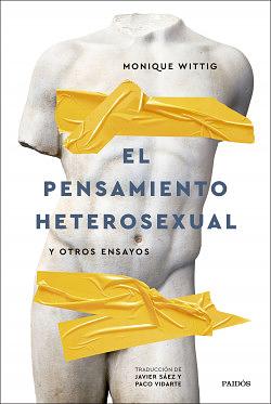 El pensamiento heterosexual y otros ensayos by Monique Wittig