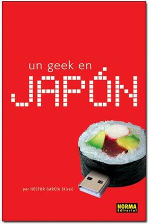 Un geek en Japón by Héctor García Puigcerver
