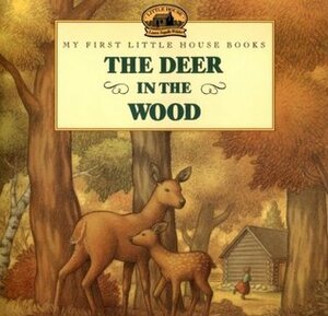The Deer in the Wood by Renée Graef, Laura Ingalls Wilder