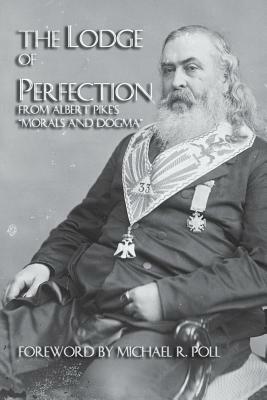 The Lodge Of Perfection by Albert Pike