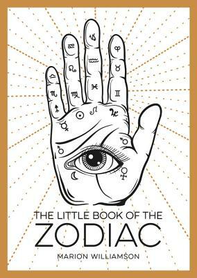The Little Book of the Zodiac: An Introduction to Astrology by Marion Williamson