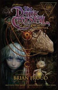 Jim Henson's the Dark Crystal: Creation Myths Vol. 3, Volume 3 by Matthew Dow Smith, Jim Henson