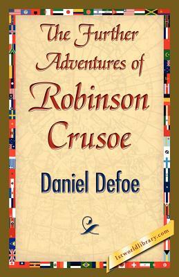 The Further Adventures of Robinson Crusoe by Daniel Defoe, Daniel Defoe