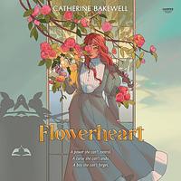 Flowerheart by Catherine Bakewell