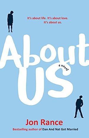 About Us: A story about beginnings, endings, and everything in between by Jon Rance, Jon Rance