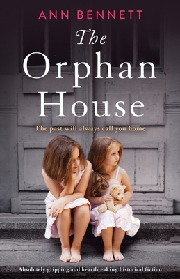 The Orphan House: Absolutely gripping and heartbreaking historical fiction by Ann Bennett