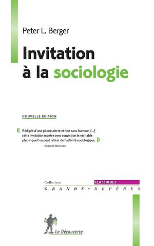 Invitation à la sociologie by Peter L. Berger, Dominique Merllié, CHRISTINE Merllie-young