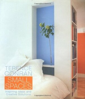 Terence Conran Small Spaces: Inspiring Ideas and Creative Solutions by Terence Conran