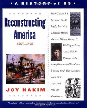 A History of US: Book 7: Reconstructing America 1865-1890 by Joy Hakim