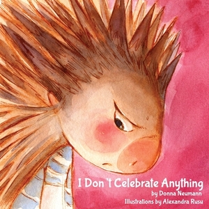 I Don't Celebrate Anything! by Donna Neumann