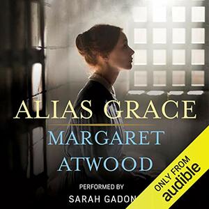 Alias Grace by Margaret Atwood