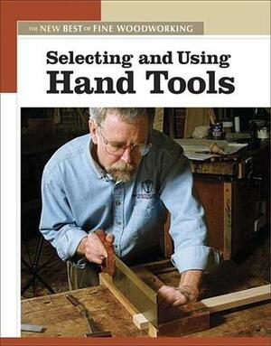 Selecting & Using Hand Tools by Fine Woodworking Magazine