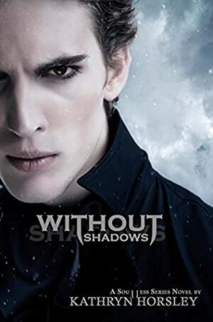 Without Shadows by Kathryn Horsley, Olivia Owens