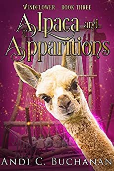 Alpaca and Apparitions: A Contemporary Witchy Fiction Novella by Andi C. Buchanan