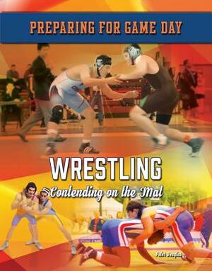 Wrestling: Contending on the Mat by Peter Douglas