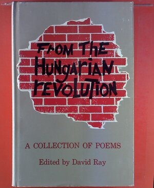 From the Hungarian Revolution: A Collection of Poems by David Ray