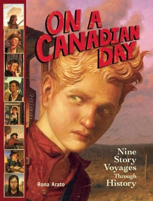 On a Canadian Day: Nine Story Voyages Through History by Rona Arato