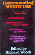 Understanding Mysticism by Richard J. Woods, O.P.