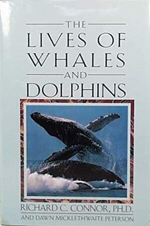 The Lives of Whales and Dolphins: From the American Museum of Natural History by Richard C. Connor