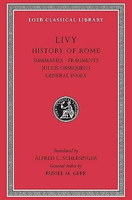 History of Rome, Volume XIV: Summaries. Fragments. Julius Obsequens. General Index by Livy