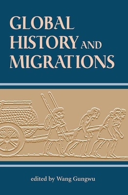 Global History and Migrations by Gungwu Wang