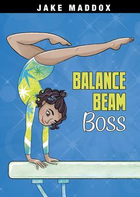 Balance Beam Boss by Jake Maddox