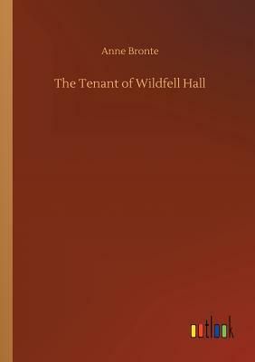 The Tenant of Wildfell Hall by Anne Brontë