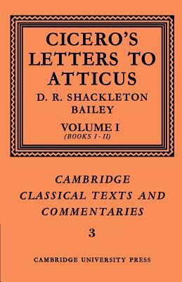 Cicero: Letters to Atticus: Volume 1, Books 1-2 by D. R. Shackleton-Bailey, Marcus Tullius Cicero
