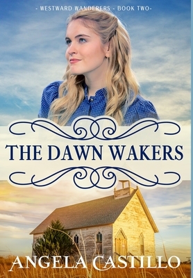 Westward Wanderers-Book 2: The Dawn Wakers by Angela Castillo