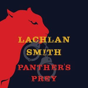 Pantherâ (Tm)S Prey by Lachlan Smith