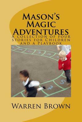 Mason's Magic Adventures by Warren Brown