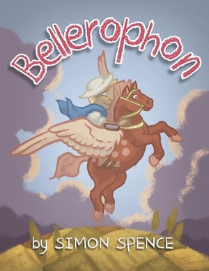 Bellerophon: Book 8- Early Myths: Kids Books on Greek Myth by Simon Spence