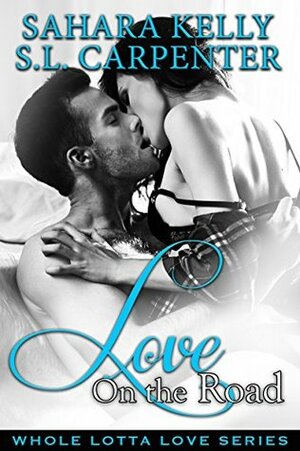 Love on the Road (Whole Lotta Love) by Sahara Kelly, S.L. Carpenter