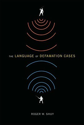 The Language of Defamation Cases by Roger W. Shuy