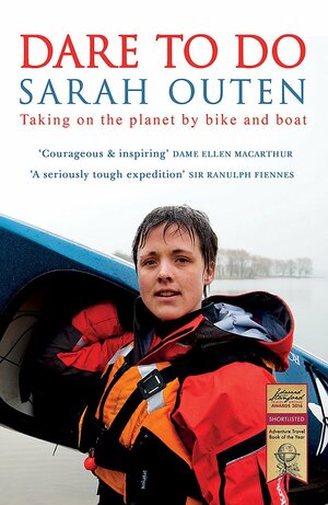 Dare to Do: How I Looped the Planet by Pedal and Paddle by Sarah Outen