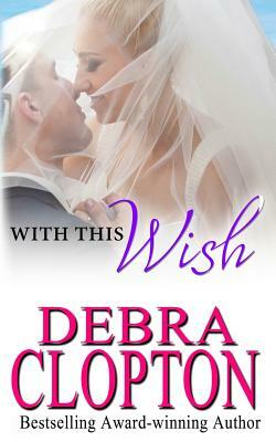 With This Wish by Debra Clopton